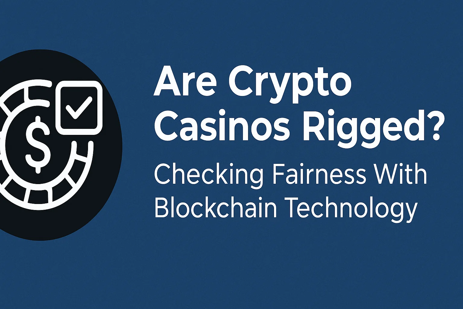 Are Crypto Casinos Rigged? Checking Fairness With Blockchain Technology