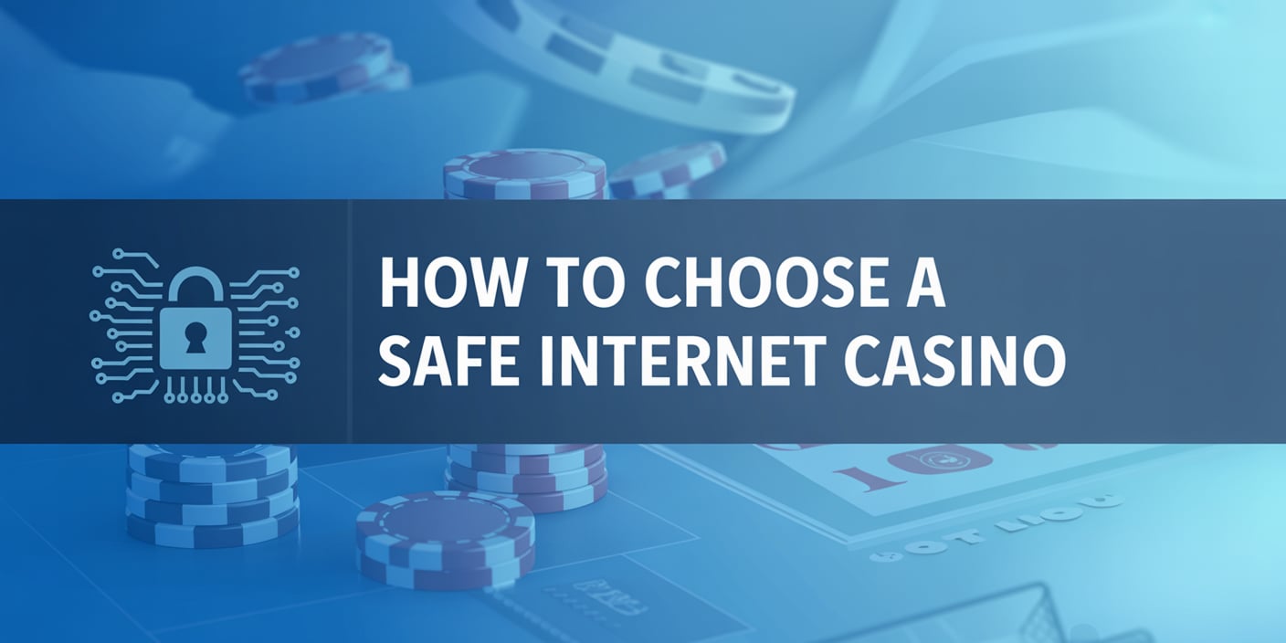 How to Choose a Safe Internet Casino