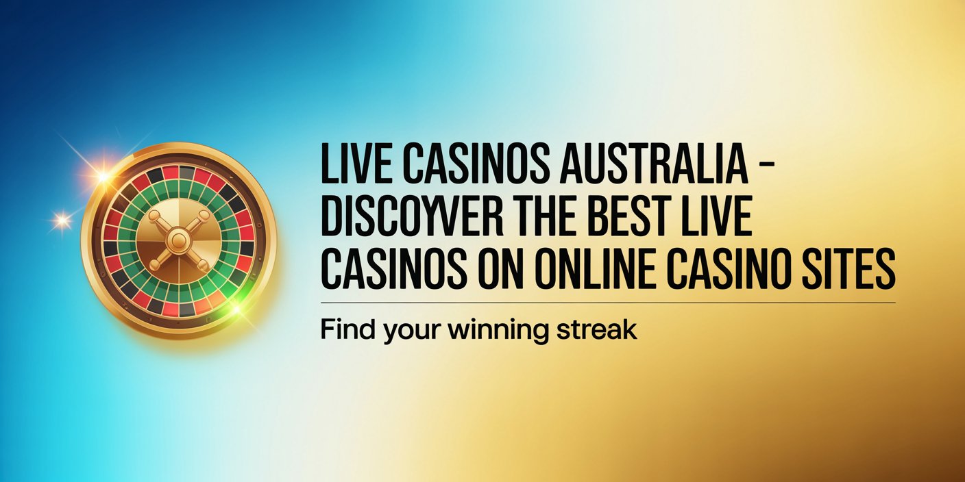 Live Casinos Australia – Discover the Best Live Casinos on Online Casino Sites